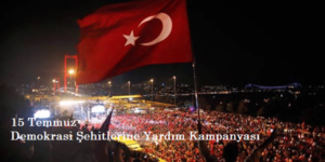 15 TEMMUZ DEMOKRASİ ŞEHİTLERİNE YARDIM KAMPANYASI