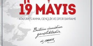 19 MAYIS ATATÜRK'Ü ANMA, GENÇLİK VE SPOR BAYRAMI
