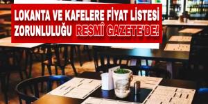 TİCARET BAKANLIĞI LOKANTA, RESTORAN, KAFE VE PASTANELERE FİYAT LİSTESİ ZORUNLULUĞU GETİRDİ